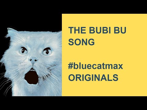 The One and Only BUBI BU SONG by #bluecatmax [Play This To Your Dog]